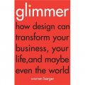 Glimmer: How Design Can Transform Your Business, Your Life, and Maybe Even the World [平裝]