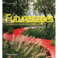 Futurescapes: Designers for Tomorrow s Outdoor Spaces