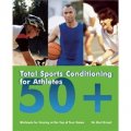Total Sports Conditioning for Athletes 50+: Workouts for Staying at the Top of Your Game [平裝]