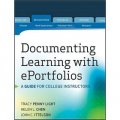 DOCUMENTING LEARNING WITH EPORTFOLIOS: A GUIDE FOR COLLEGE INSTRUCTORS