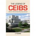 The Legend of CEIBS : China s World Class Business School [精裝]