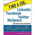 How to Find a Job on LinkedIn, Facebook, Twitter, MySpace, and Other Social Networks [平裝]