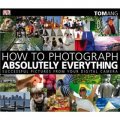 How to Photograph Absolutely Everything [平裝] (攝影聖經：大師教您拍好萬事萬物)