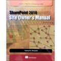 SharePoint 2010 Site Owner s Manual: Flexible Collaboration without Programming [平裝]
