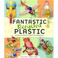 Fantastic Recycled Plastic [平裝] (神奇的再生塑料: 30個漂亮的作品來激發你的想像力)