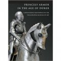 Princely Armor in the Age of Durer - A Renaissance Masterpiece in the Philadelphia [平裝]