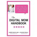 Digital Mom Handbook The [平裝]