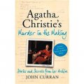 Agatha Christie s Murder in the Making: Stories and Secrets from Her Archive. by John Curran [精裝]