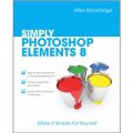 Simply Photoshop Elements 8 [平裝] (簡易 Photoshop 原理 8)