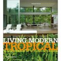 Living Modern Tropical: A Sourcebook of Stylish Interiors: The Sourcebook for Contemporary Interiors [精裝]