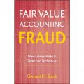 Fair Value Accounting Fraud: New Global Risks and Detection Techniques [精裝]
