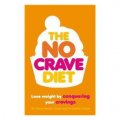 The No Crave Diet: Lose Weight by Conquering Your Cravings [平裝]
