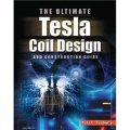 The ULTIMATE Tesla Coil Design and Construction Guide [平裝]