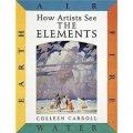 How Artists See: The Elements: Earth Air Fire Water [精裝]