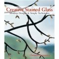 Creative Stained Glass [平裝] (創意彩繪玻璃: 現代設計和簡單的技術)