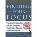 Finding Your Focus: Practical strategies for the everyday challenges facing adults with ADD [平裝]