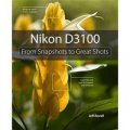 Nikon D3100: From Snapshots to Great Shots [平裝]