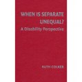 When is Separate Unequal?: A Disability Perspective (Cambridge Disability Law and Policy Series) [精裝] (什麼時候不平等獨立？)