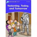 Dolphin Readers Level 4: Yesterday, Today, and Tomorrow [平裝] (海豚讀物 第四級 ：昨天，今天和明天)
