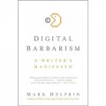 Digital Barbarism: A Writer s Manifesto [平裝]