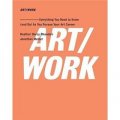 ART/WORK: Everything You Need to Know As You Pursue Your Art Career [平裝]