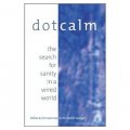 Dot Calm: The Search for Sanity in a Wired World [平裝]