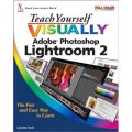 Teach Yourself VISUALLYTM Adobe Photoshop Lightroom 2