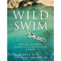 Wild Swim: River, Lake, Lido and Sea: The Best Places to Swim Outdoors in Britain [平裝]