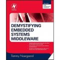 Demystifying Embedded Systems Middleware [精裝] (嵌入系統中間件：文件系統、數據庫、虛擬機、網絡及其它課題解析)