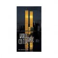 World Trade Center: Past, Present, Future [精裝] (世界貿易中心: 世貿中心如何建成, 它能代表什麼精神, 而它最終如何傾覆和他最終如何以更偉大的信息重新挺立)