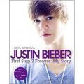 Justin Bieber: First Step 2 Forever (100% Official) [精裝] (賈斯汀‧比伯：第一步到永遠)