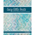 Lacy Little Knits [平裝] (花邊小針織: 美麗的設計和有趣的技術)