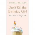 Don t Kill the Birthday Girl: Tales from an Allergic Life [精装]