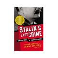 Stalin s Last Crime: The Plot Against the Jewish Doctors, 1948-1953 [平裝]