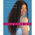 Curly Like Me: How to Grow Your Hair Healthy, Long, and Strong [平裝]