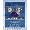 The Complete Rigger s Apprentice: Tools and Techniques for Modern and Traditional Rigging [精裝]