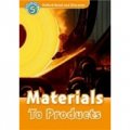 Oxford Read and Discover Level 5: Materials To Products(Book+CD) [平裝] (牛津閱讀和發現讀本系列--5 認識成品及材料 CD Pack)