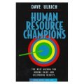 Human Resource Champions : The Next Agenda for Adding Value and Delivering Results [精裝] (人力資源優勝者：下一個議程：增加附加價值和交付成果)