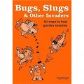 Bugs, Slugs & Other Invaders: 50 Ways to Beat Garden Enemies [平裝]