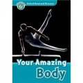 Oxford Read and Discover Level 6: Your Amazing Body (Book+CD) [平裝]