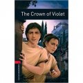 Oxford Bookworms Library Third Edition Stage 3: The Crown of Violet [平裝] (牛津書蟲系列 第三版 第三級：紫羅蘭皇冠)