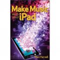 Make Music with Your iPad [平裝]