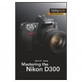 Mastering the Nikon D300