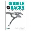 Google Hacks: Tips & Tools for Finding and Using the World s Information