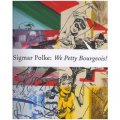 Sigmar Polke: We Petty Bourgeois!:Comrades and Contemporaries: The 1970s [精裝]