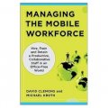 Managing the Mobile Workforce: Leading, Building, and Sustaining Virtual Teams [精裝]