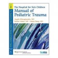 The Hospital for Sick Children Manual of Pediatric Trauma (SickKids) [平裝]