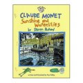 Claude Monet: Sunshine and Waterlilies [平裝]