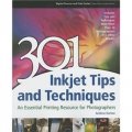 301 Inkjet Tips and Techniques: An Essential Printing Resource for Photographers [平裝]