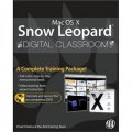 Mac OS X Snow LeopardTM Digital ClassroomTM, (Book and Video Training)